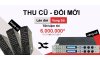 Thu cũ đổi mới, lên đời vang số tiết kiệm đến 6.000.000 VNĐ
