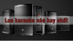 Loa Karaoke Nào Hay Nhất Hiện Nay