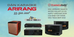 Dàn Karaoke Gia Đình Arirang 6 Số Giá Chỉ 33 Triệu Đồng