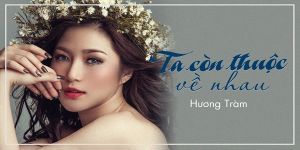 (LYRICS) Lời bài hát Ta Còn Thuộc Về Nhau - Hương Tràm
